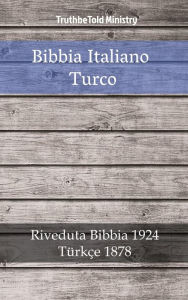 Title: Bibbia Italiano Turco: Riveduta Bibbia 1924 - Türkçe 1878, Author: TruthBeTold Ministry