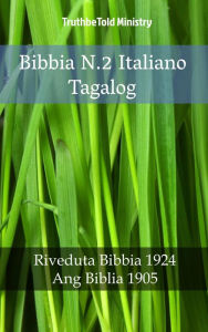 Title: Bibbia N.2 Italiano Tagalog: Riveduta Bibbia 1924 - Ang Biblia 1905, Author: TruthBeTold Ministry