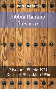 Title: Bibbia Italiano Slovacco: Riveduta Bibbia 1924 - Rohacek Slovakian 1936, Author: TruthBeTold Ministry