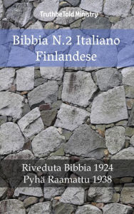 Title: Bibbia N.2 Italiano Finlandese: Riveduta Bibbia 1924 - Pyhä Raamattu 1938, Author: TruthBeTold Ministry