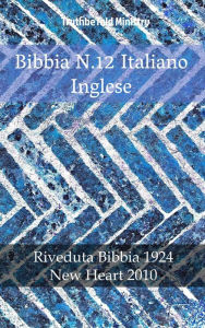 Title: Bibbia N.12 Italiano Inglese: Riveduta Bibbia 1924 - New Heart 2010, Author: TruthBeTold Ministry