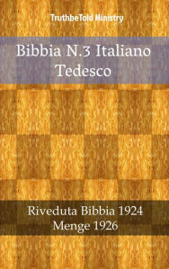 Title: Bibbia N.3 Italiano Tedesco: Riveduta Bibbia 1924 - Menge 1926, Author: TruthBeTold Ministry