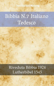 Title: Bibbia N.7 Italiano Tedesco: Riveduta Bibbia 1924 - Lutherbibel 1545, Author: TruthBeTold Ministry