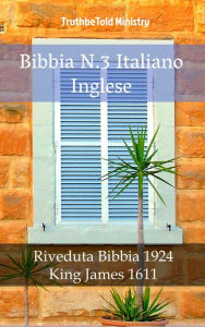 Title: Bibbia N.3 Italiano Inglese: Riveduta Bibbia 1924 - King James 1611, Author: TruthBeTold Ministry