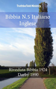 Title: Bibbia N.5 Italiano Inglese: Riveduta Bibbia 1924 - Darby 1890, Author: TruthBeTold Ministry