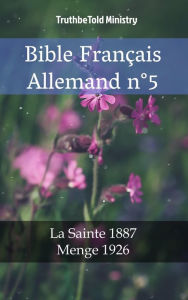 Title: Bible Français Allemand n°5: La Sainte 1887 - Menge 1926, Author: TruthBeTold Ministry