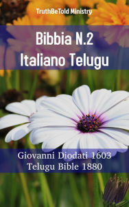 Title: Bibbia N.2 Italiano Telugu: Giovanni Diodati 1603 - Telugu Bible 1880, Author: TruthBeTold Ministry