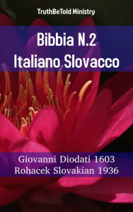 Title: Bibbia N.2 Italiano Slovacco: Giovanni Diodati 1603 - Rohacek Slovakian 1936, Author: TruthBeTold Ministry