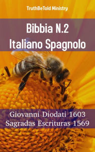 Title: Bibbia N.2 Italiano Spagnolo: Giovanni Diodati 1603 - Sagradas Escrituras 1569, Author: TruthBeTold Ministry
