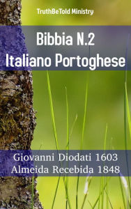 Title: Bibbia N.2 Italiano Portoghese: Giovanni Diodati 1603 - Almeida Recebida 1848, Author: TruthBeTold Ministry
