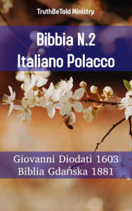 Title: Bibbia N.2 Italiano Polacco: Giovanni Diodati 1603 - Biblia Gda, Author: TruthBeTold Ministry