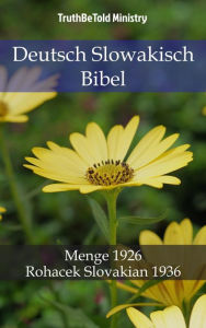 Title: Deutsch Slowakisch Bibel: Menge 1926 - Rohacek Slovakian 1936, Author: TruthBeTold Ministry