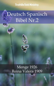 Title: Deutsch Spanisch Bibel Nr.2: Menge 1926 - Reina Valera 1909, Author: TruthBeTold Ministry
