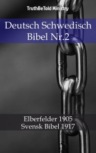 Title: Deutsch Schwedisch Bibel Nr.2: Elberfelder 1905 - Svensk Bibel 1917, Author: TruthBeTold Ministry