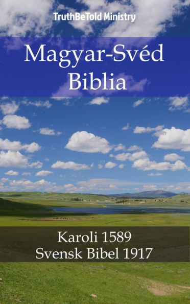 Magyar-Svéd Biblia: Karoli 1589 - Svensk Bibel 1917