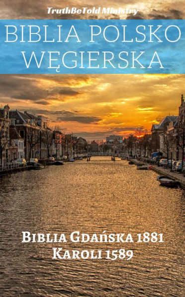 Biblia Polsko Wegierska: Biblia Gdanska 1881 - Karoli 1589