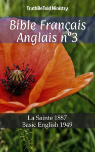 Title: Bible Français Anglais n°3: La Sainte 1887 - Basic English 1949, Author: TruthBeTold Ministry