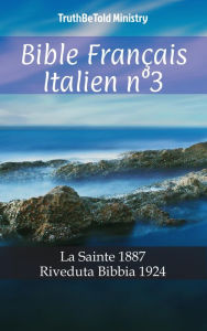 Title: Bible Français Italien n°3: La Sainte 1887 - Riveduta Bibbia 1924, Author: TruthBeTold Ministry