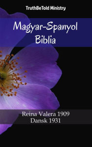 Title: Magyar-Spanyol Biblia: Karoli 1589 - Sagradas Escrituras 1569, Author: TruthBeTold Ministry