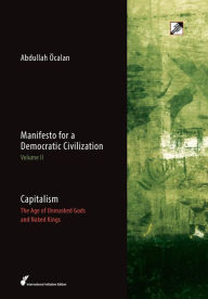 Title: Capitalism: The Age of Unmasked Gods and Naked Kings, Author: Abdullah ïcalan