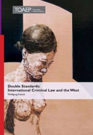 Title: Double Standards: International Criminal Law and the West, Author: Wolfgang Kaleck