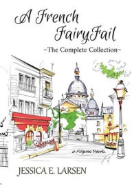 Title: A French FairyFail Complete collection, Author: Jessica E Larsen