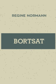 Title: Bortsat, Author: Regine Normann