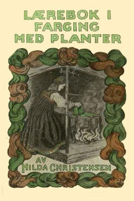 Title: Lï¿½rebok i farging med planter, Author: Hilda Christensen