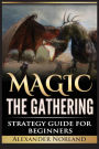 Magic The Gathering: Strategy Guide For Beginners (MTG, Best Strategies, Winning)