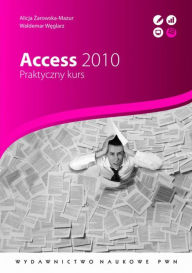 Title: Access 2010. Praktyczny kurs, Author: Weglarz Waldemar