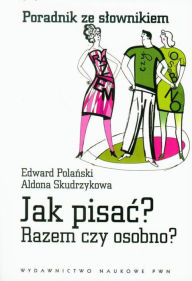 Title: Jak pisac? Razem czy osobno?, Author: Polanski Edward