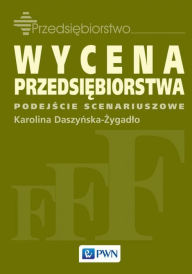 Title: Wycena przedsiebiorstwa, Author: Daszynska-Zygadlo Karolina