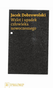 Title: Wzlot i upadek czlowieka nowoczesnego, Author: Dobrowolski Jacek