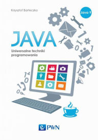 Title: JAVA. Uniwersalne techniki programowania, Author: Barteczko Krzysztof