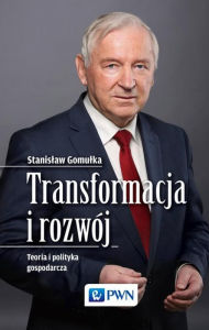 Title: Transformacja i rozwój, Author: Gomulka Stanislaw