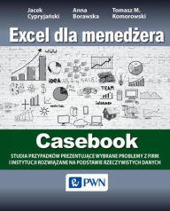 Title: Excel dla menedzera - Casebook, Author: M. Tomasz