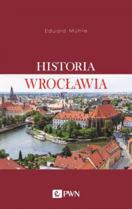 Title: Historia Wroclawia, Author: Mühle Eduard