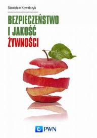 Title: Bezpieczenstwo i jakosc zywnosci, Author: Kowalczyk Stanislaw