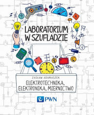 Title: Laboratorium w szufladzie Elektrotechnika, elektronika, miernictwo, Author: Adamaszek Zaslaw