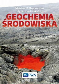 Title: Geochemia srodowiska, Author: Migaszewski Zdzislaw