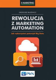 Title: Rewolucja z Marketing Automation, Author: Blazewicz Grzegorz