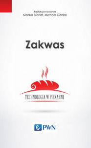 Title: Zakwas. Technologia w piekarni, Author: Brandt Marcus