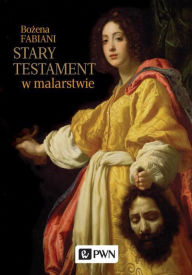 Title: Stary Testament w malarstwie, Author: Fabiani Bozena