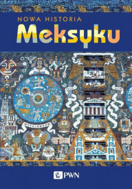 Title: Nowa Historia Meksyku, Author: Velasquez Erik