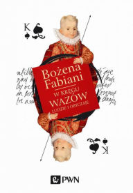 Title: W kregu Wazów. Ludzie i obyczaje, Author: Fabiani Bozena