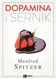 Title: Dopamina i sernik, Author: Spitzer Manfred
