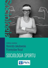 Title: Socjologia sportu, Author: Jakubowska Honorata