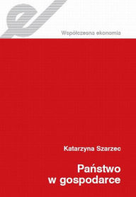 Title: Panstwo w gospodarce, Author: Szarzec Katarzyna