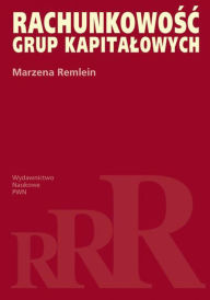 Title: Rachunkowosc grup kapitalowych, Author: Remlein Marzena