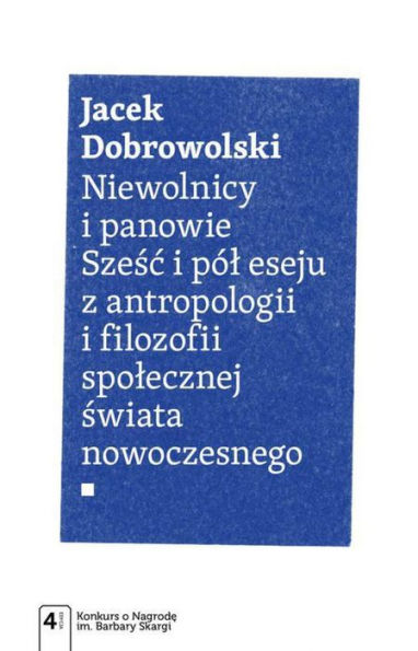 Niewolnicy i panowie. Szesc i pól eseju z antropologii i filozofii spolecznej swiata